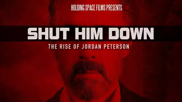 Watch Shut Him Down: The Rise of Jordan Peterson Trailer