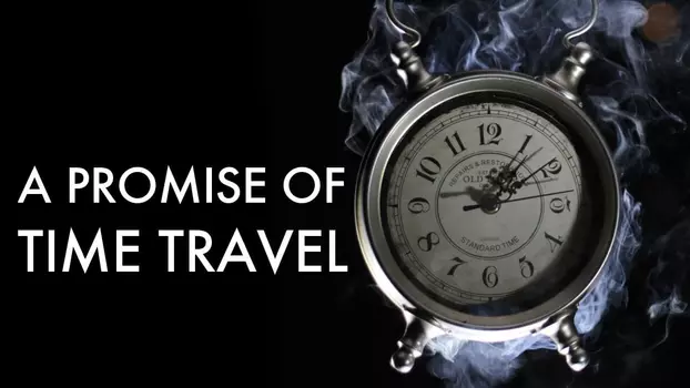 Watch A Promise of Time Travel Trailer