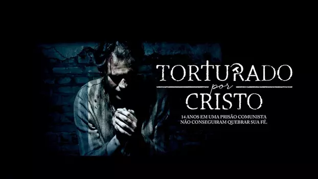 Watch Tortured for Christ Trailer