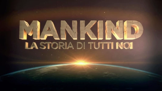Watch Mankind: The Story of All of Us Trailer