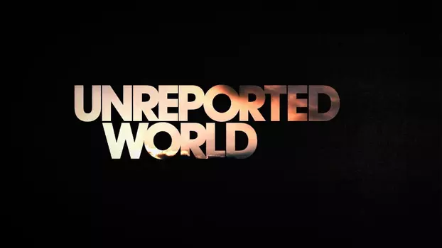 Watch Unreported World Trailer