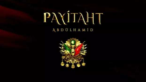 Watch Payitaht: Abdülhamid Trailer