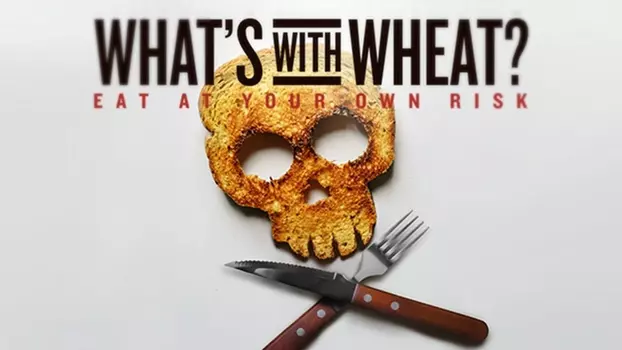 Watch What's With Wheat? Trailer