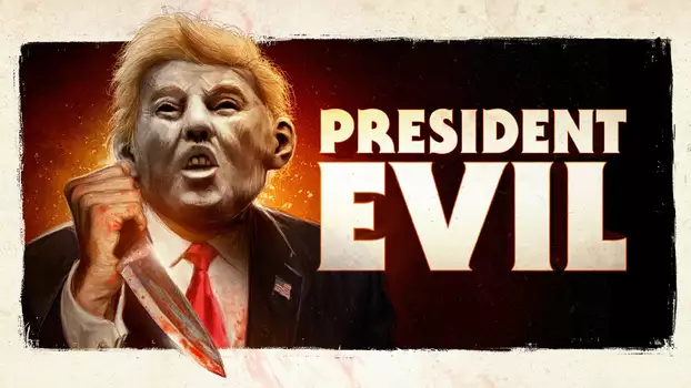 Watch President Evil Trailer