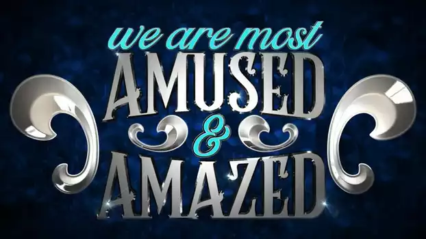 Watch We Are Most Amused and Amazed Trailer