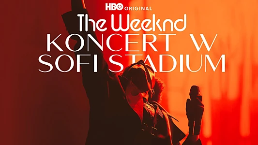 The Weeknd: Live at SoFi Stadium