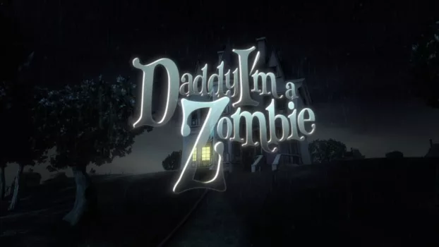 Watch Daddy, I'm a Zombie Trailer