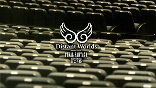 Watch Distant Worlds - Music from Final Fantasy Returning Home Trailer