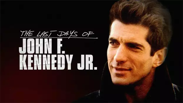 Watch The Last Days of JFK Jr. Trailer