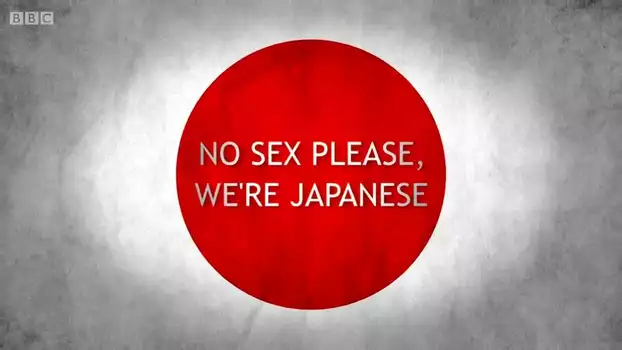 No Sex Please, We're Japanese