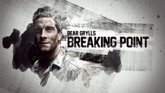 Watch Bear Grylls: Breaking Point Trailer