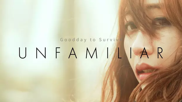 Watch Unfamiliar Trailer