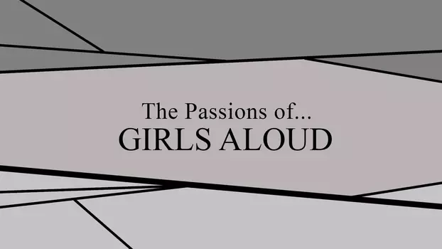 The Passions of Girls Aloud