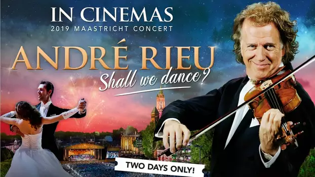André Rieu 2019 Maastricht Concert - Shall We Dance?