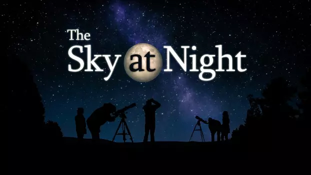 Watch The Sky at Night Trailer