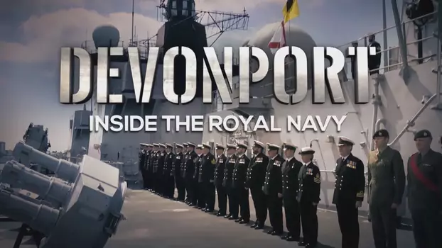 Watch Devonport: Inside the Royal Navy Trailer