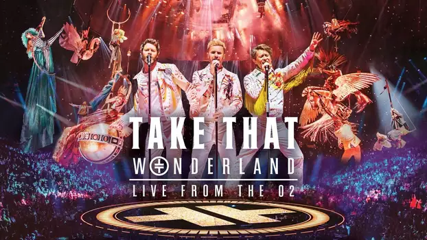 Take That: Wonderland Live from the O2