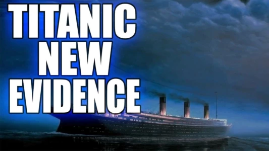 Titanic: The New Evidence