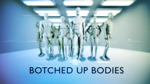 Botched Up Bodies