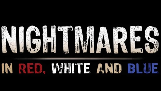 Watch Nightmares in Red, White and Blue Trailer