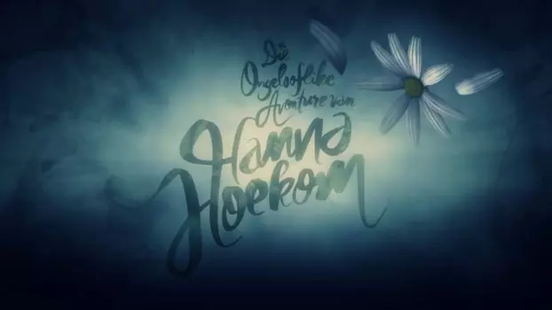 Watch Die Ongelooflike Avonture van Hanna Hoekom Trailer