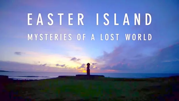 Easter Island: Mysteries of a Lost World