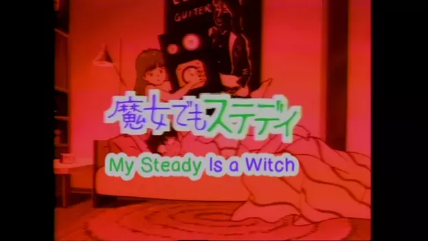 Watch My Steady Is a Witch Trailer