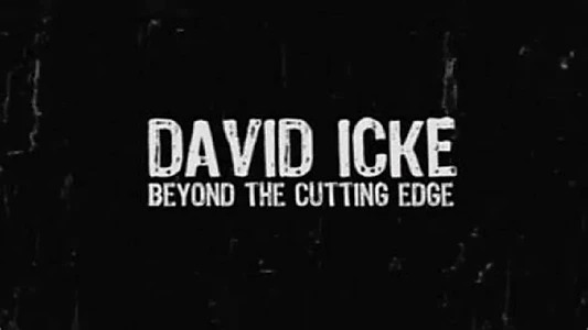 Watch David Icke: Beyond the Cutting Edge Trailer