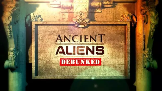 Watch Ancient Aliens Debunked Trailer