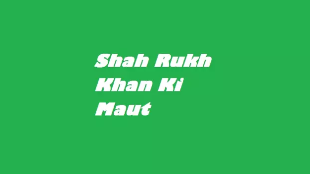 Watch Shah Rukh Khan Ki Maut Trailer