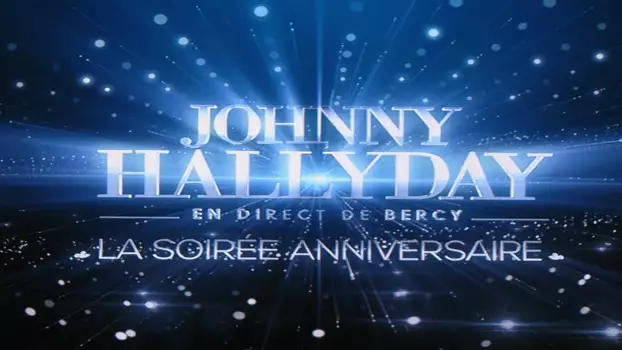 Johnny Hallyday en direct de Bercy, La Soirée Anniversaire