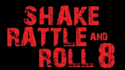 Shake, Rattle & Roll 8