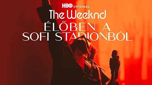 The Weeknd: Live at SoFi Stadium