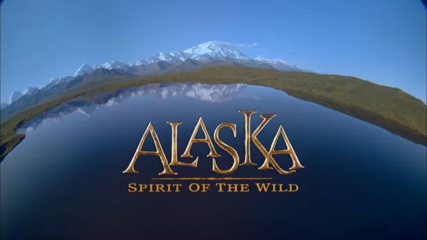Watch Alaska: Spirit of the Wild Trailer