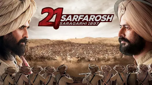 21 Sarfarosh - Saragarhi 1897