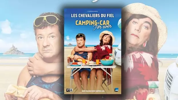 Les chevaliers du Fiel : Camping-Car For Ever