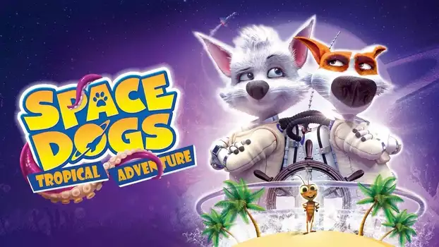 Watch Space Dogs: Tropical Adventure Trailer