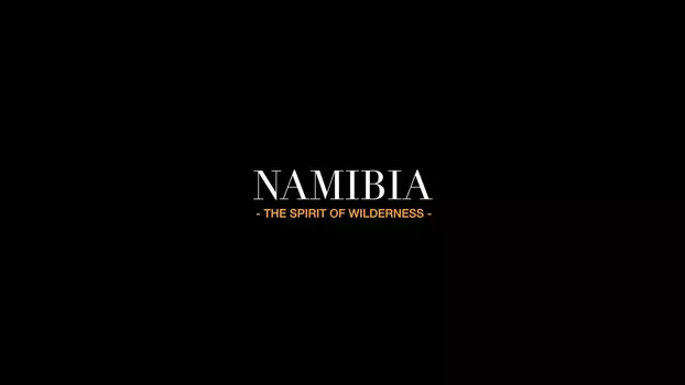 Watch Namibia: The Spirit of Wilderness Trailer