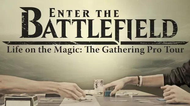 Watch Enter the Battlefield: Life on the Magic - The Gathering Pro Tour Trailer