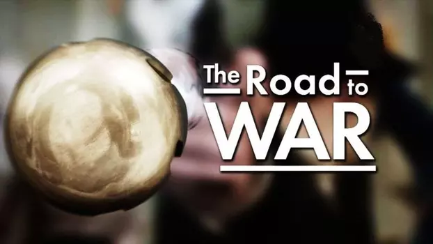 Watch The Road to War (The End of an Empire) Trailer