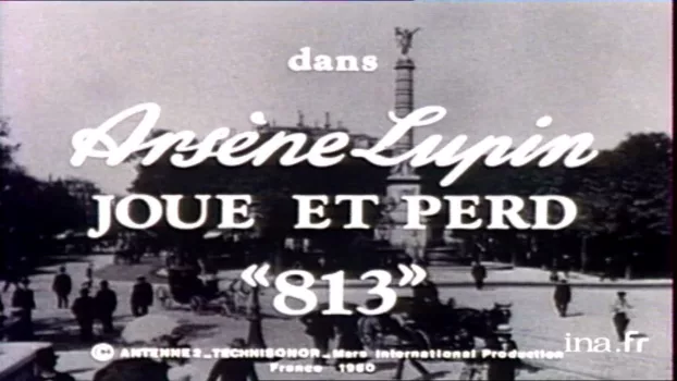 Arsène Lupin Joue et Perd "813"