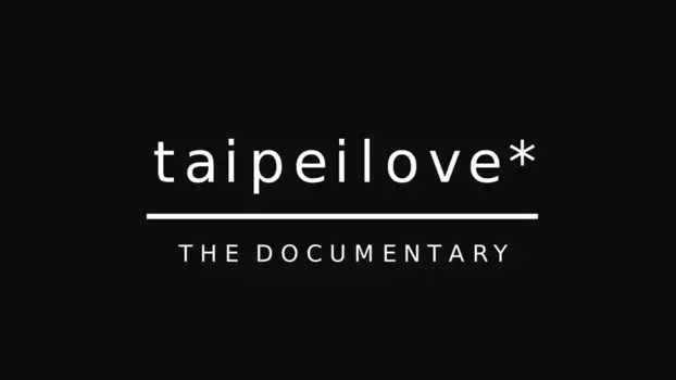 Watch Taipeilove* Trailer
