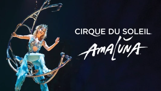 Watch Cirque du Soleil: Amaluna Trailer