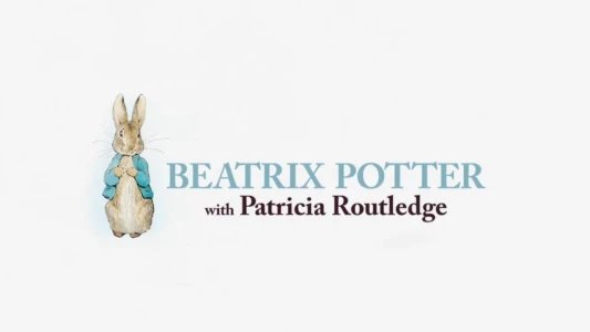 Watch Beatrix Potter with Patricia Routledge Trailer