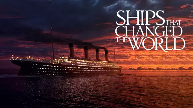 Ships That Changed The World