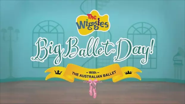 Watch The Wiggles - Big Ballet Day! Trailer