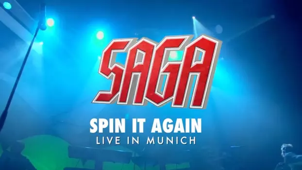 Watch Saga: Spin It Again! - Live In Munich Trailer