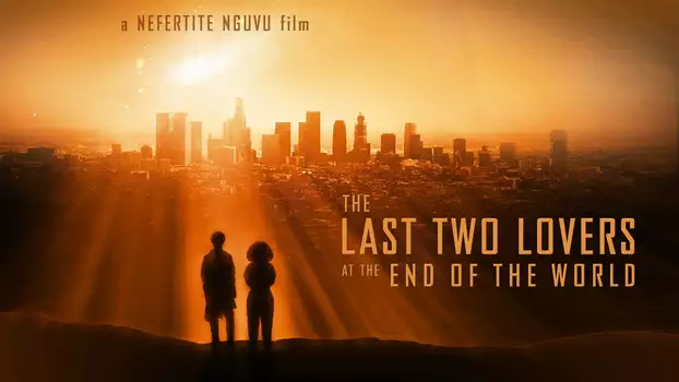 Watch The Last Two Lovers at the End of the World Trailer