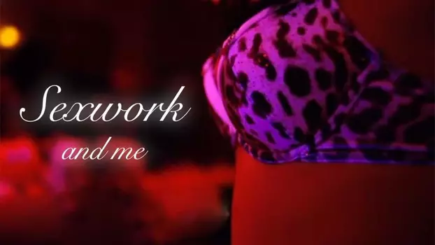 Watch Sexwork & Me Trailer
