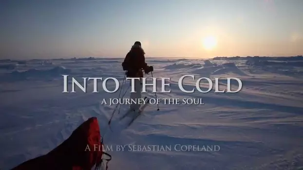 Watch Into the Cold: A Journey of the Soul Trailer